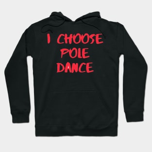 I Choose Pole Dance Hoodie